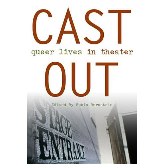 Triangulations: Lesbian/Gay/Queer Theate Cast Out: Queer Lives in Theater, (Hardcover)