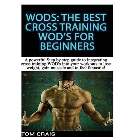 Wod's : The Best Cross Training Wods for Beginner (The Best Cross Trainer)