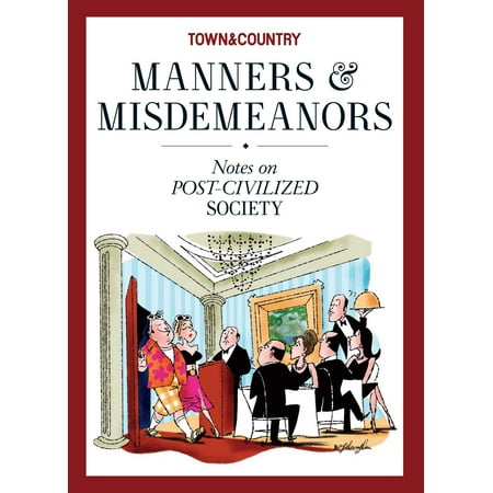 Town & Country Manners & Misdemeanors : Notes on Post-Civilized (Best Hill Country Towns To Visit)