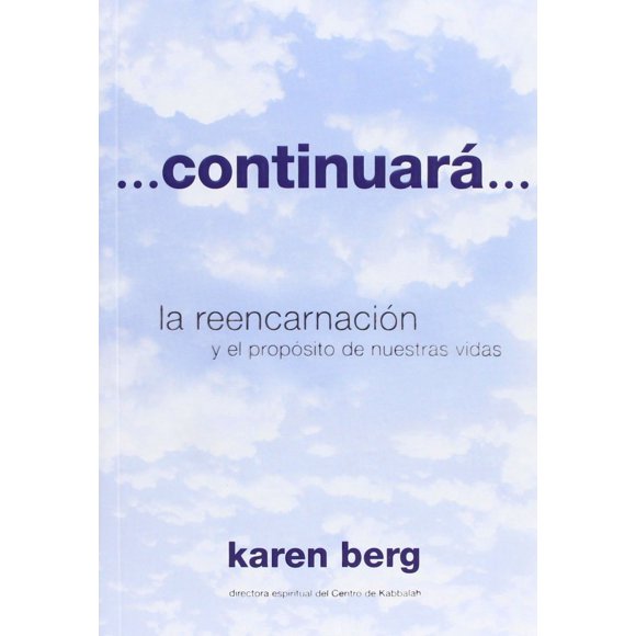 Continuara. la reencarnacion y el proposito de nuestras vidas