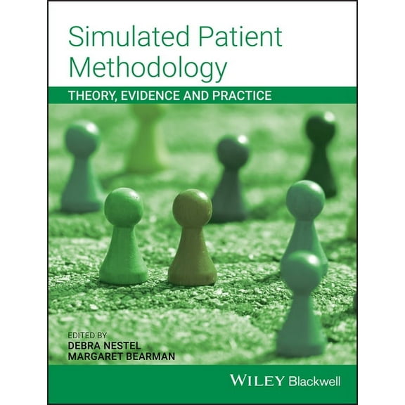Simulated Patient Methodology: Theory, Evidence and Practice, (Paperback)