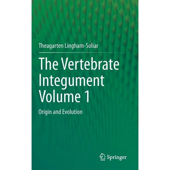The Vertebrate Integumentvolume 1: Origin and Evolution, (Hardcover)