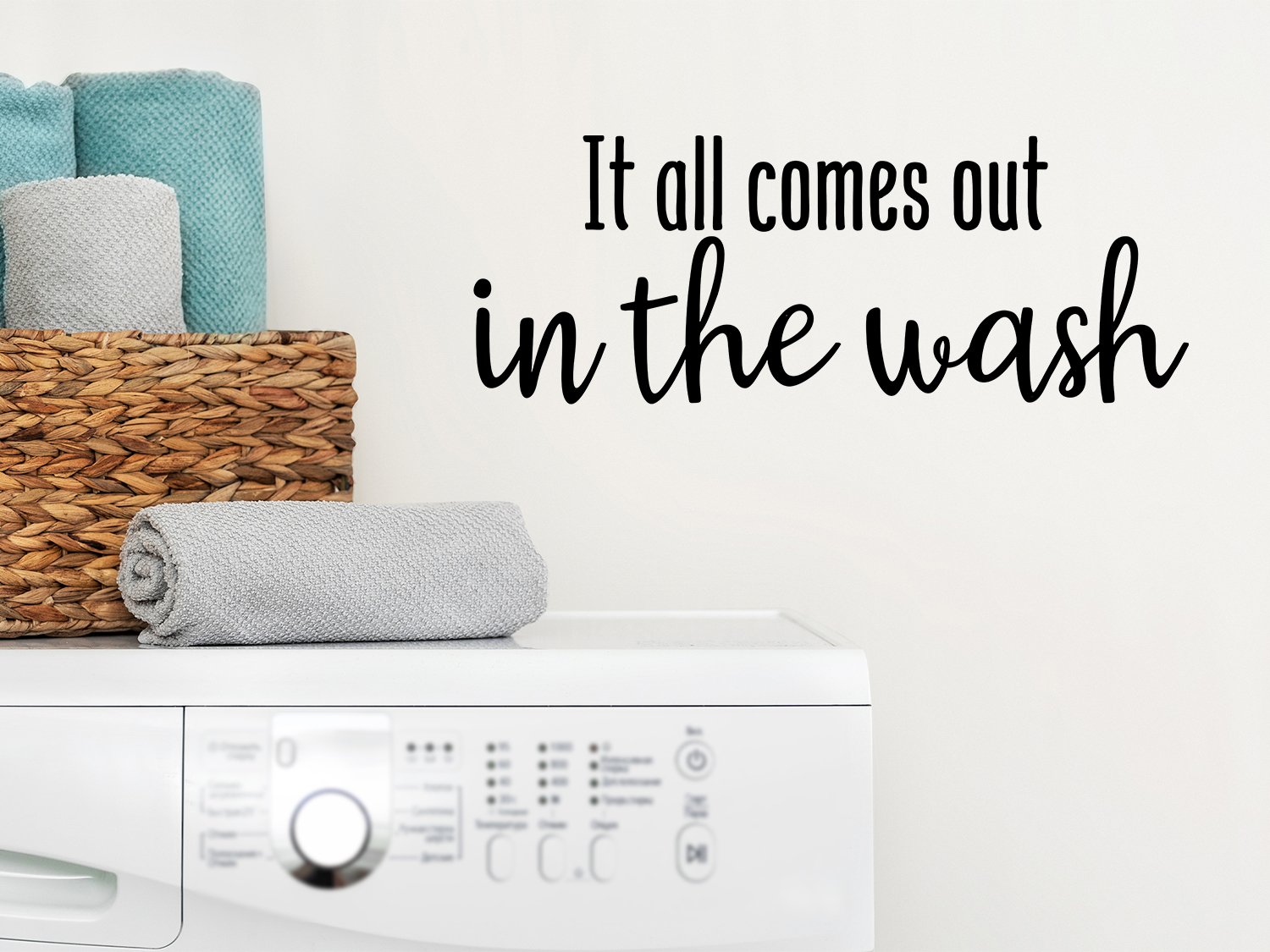 It All Comes Out In The Wash Cursive Laundry Room Wall Decal