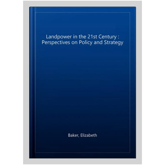 Pre-Owned Landpower in the 21st Century : Perspectives on Policy and Strategy