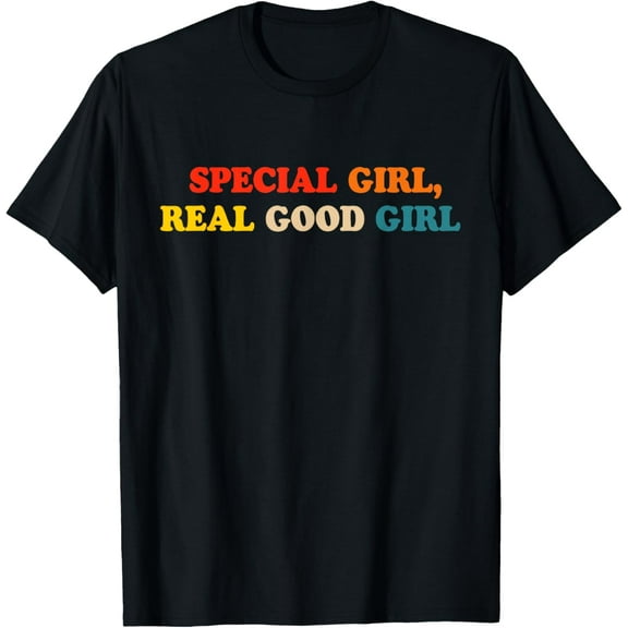 Playful Comfort Tee - Special Girl Real Good Girl T-Shirt