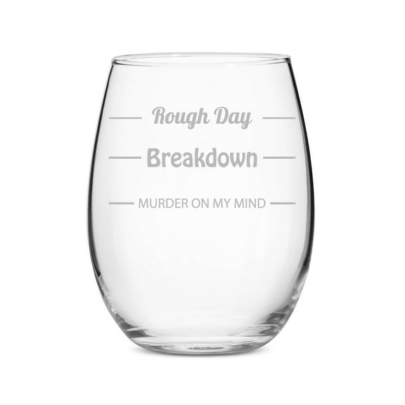 Rough Day - Breakdown - Murder in Your Mind Stemless 15 oz Wine Glass