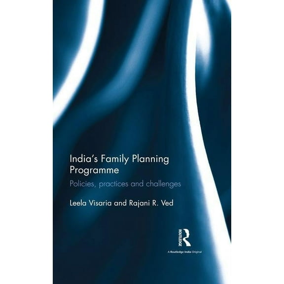 India's Family Planning Programme: Policies, practices and challenges, (Hardcover)
