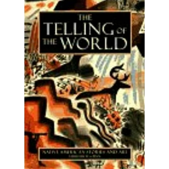 Pre-Owned The Telling of the World : Native American Stories and Art (Hardcover) 9781556704888