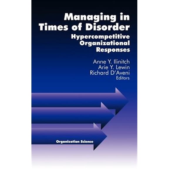Pre-Owned Organization Science Managing in Times of Disorder: Hypercompetitive Organizational Responses, Book 4, (Hardcover)