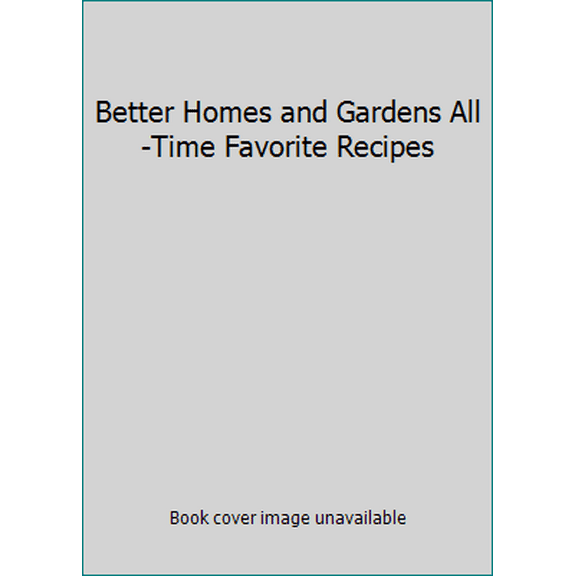 Pre-Owned Better Homes and Gardens All-Time Favorite Recipes (Hardcover) 0696002655 9780696002656