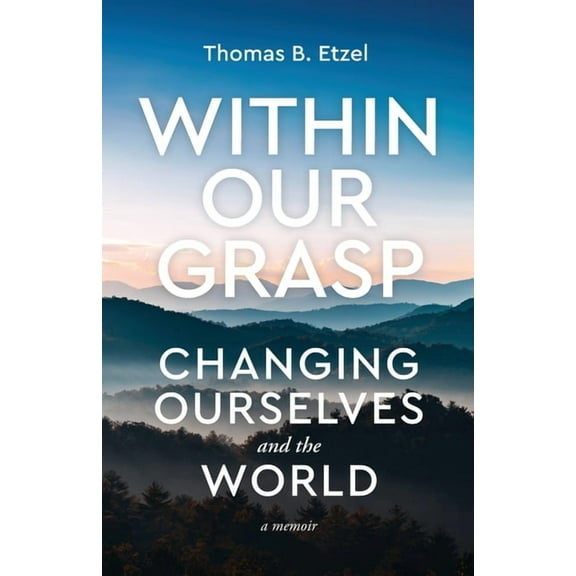Within Our Grasp: Changing Ourselves and the World, (Paperback)