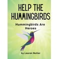 thumbnail image 1 of Help the Hummingbirds : Hummingbirds are Heroes (Hardcover), 1 of 1