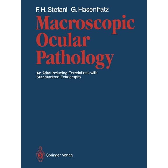 Macroscopic Ocular Pathology: An Atlas Including Correlations with Standardized Echography, (Paperback)