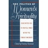 The Politics of Women's Spirituality : Essays by Founding Mothers of the Movement (Paperback)