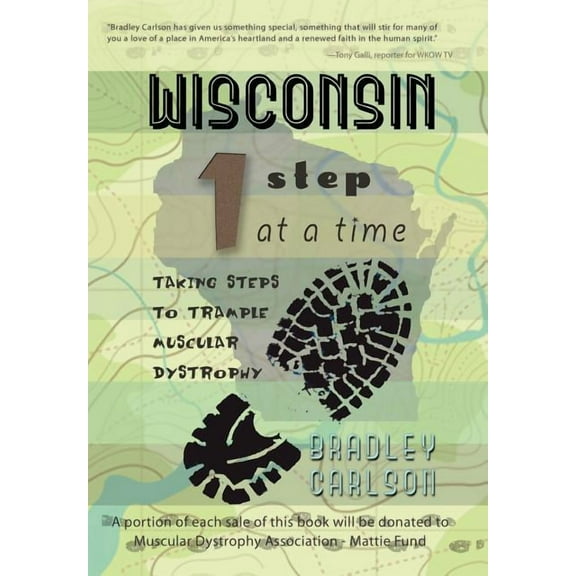 Wisconsin 1 Step at a Time: Taking Steps to Trample Muscular Dystrophy (Hardcover) by Bradley Carlson