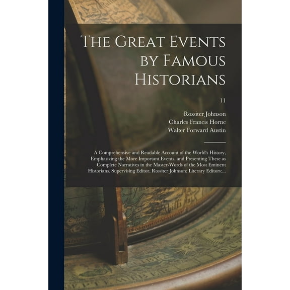 The Great Events by Famous Historians; a Comprehensive and Readable Account of the World's History, Emphasizing the More, (Paperback)