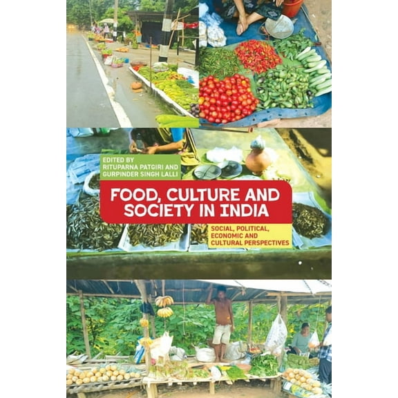 Food, Culture and Society in India: Social, Political, Economic and Cultural Perspectives, (Hardcover)