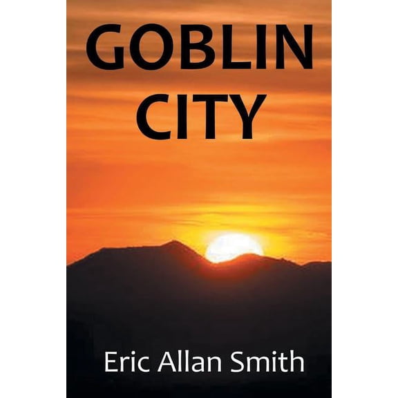 Goblin City (Paperback) by Eric Allan Smith