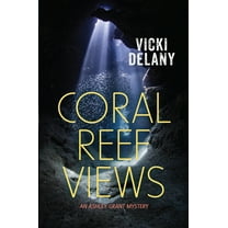 Ashley Grant Mystery Coral Reef Views: An Ashley Grant Mystery, Book 3, (Paperback)