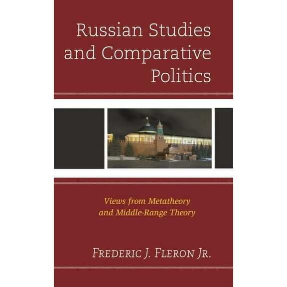 Russian Studies and Comparative Politics: Views from Metatheory and Middle-Range Theory, (Hardcover)