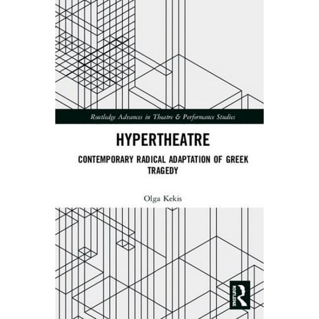Hypertheatre : Contemporary Radical Adaptation of Greek Tragedy