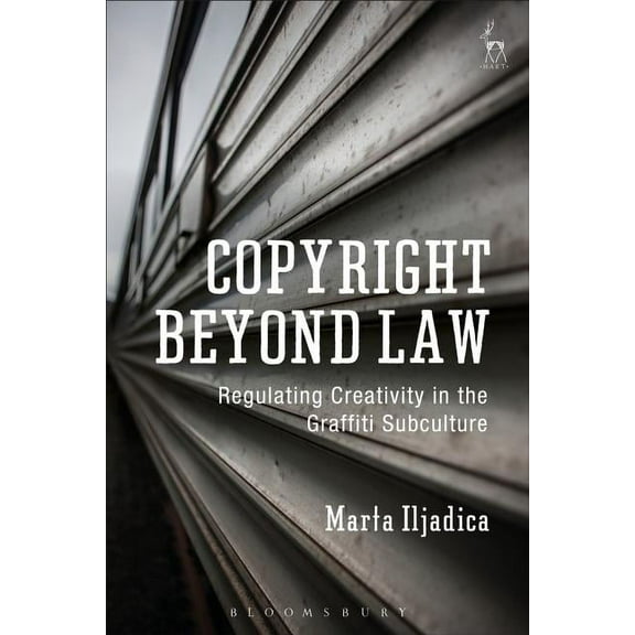 Copyright Beyond Law: Regulating Creativity in the Graffiti Subculture, (Paperback)