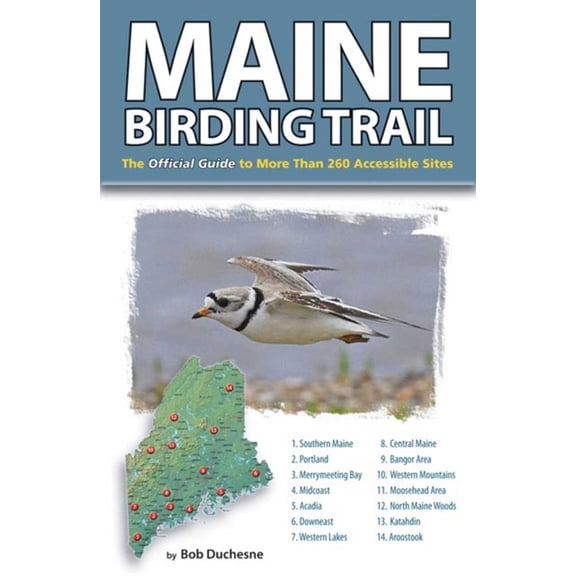 Maine Birding Trail: The Official Guide to More Than 260 Accessible Sites, (Paperback)