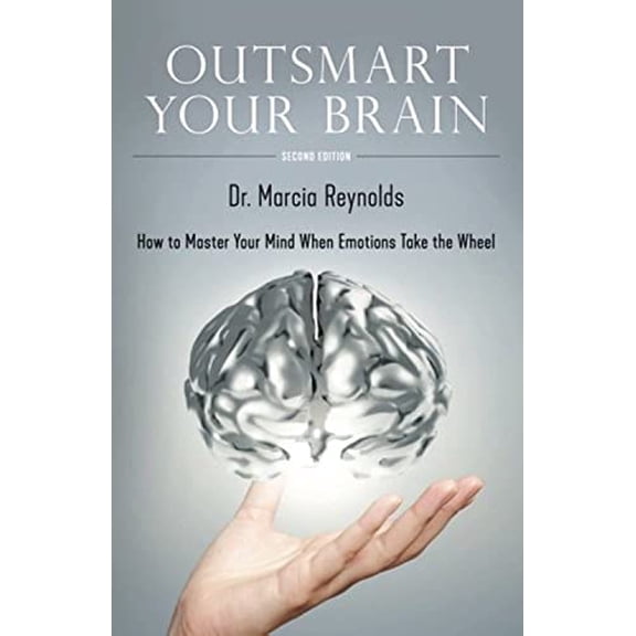 Pre-Owned Outsmart Your Brain: How to Master Your Mind When Emotions Take the Wheel (Paperback) 0965525074 9780965525077