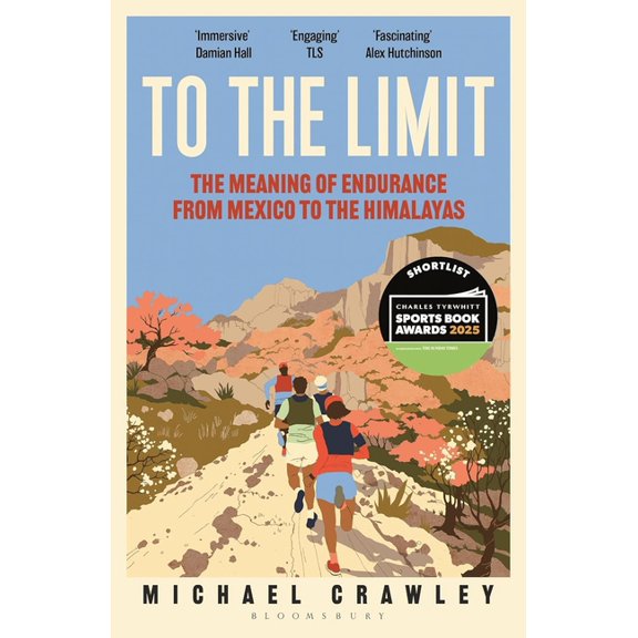 To the Limit: The Meaning of Endurance from Mexico to the Himalayas, (Paperback)