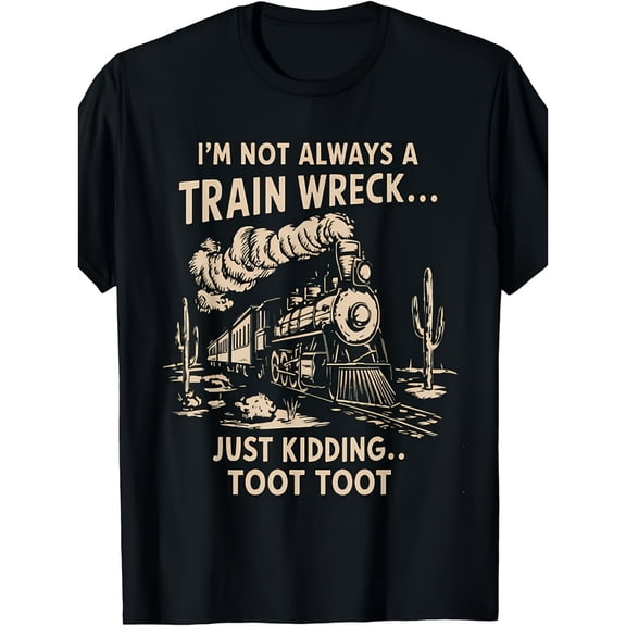 Men's Funny "I'm Not Always a Train Wreck Just Kidding" Toot Toot Train T-Shirt, Comfortable Breathable Soft Tee, Men's 100% Cotton T-Shirt 180gsm