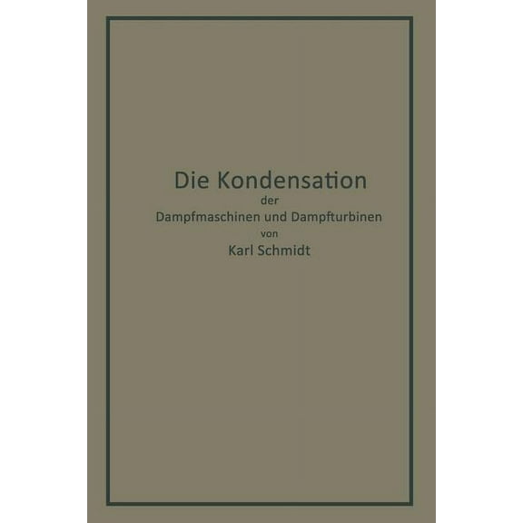 Die Kondensation Der Dampfmaschinen Und Dampfturbinen: Lehrbuch Für Höhere Technische Lehranstalten Und Zum Selbstunterr, (Paperback)