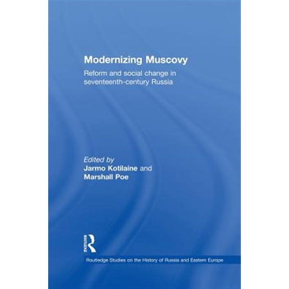 Pre-Owned Modernizing Muscovy: Reform and Social Change in Seventeenth-Century Russia