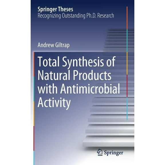 Springer Theses Total Synthesis of Natural Products with Antimicrobial Activity, (Hardcover)