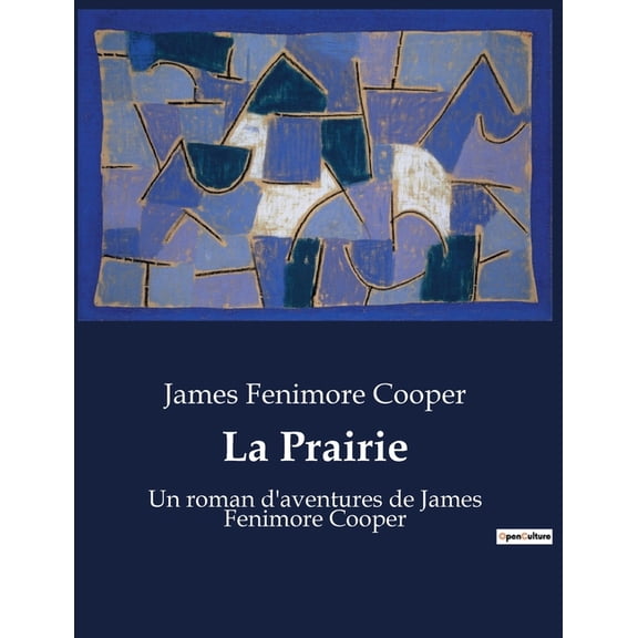 La Prairie: Un roman d'aventures de James Fenimore Cooper, (Paperback)