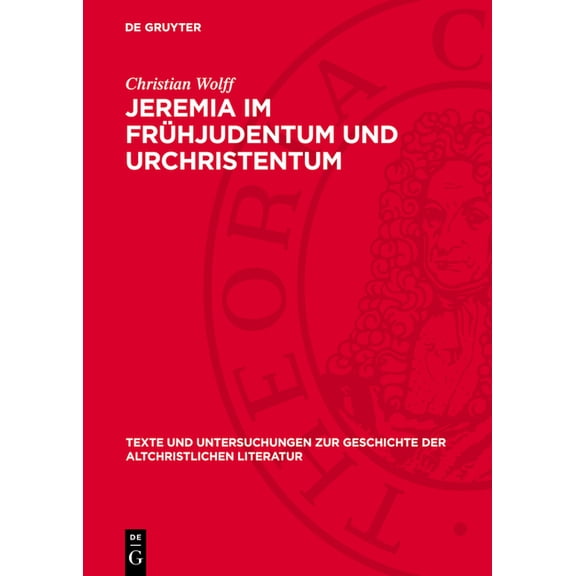 Texte Und Untersuchungen Zur Geschichte Jeremia Im FrÃ¼hjudentum Und Urchristentum, Book 118, (Hardcover)