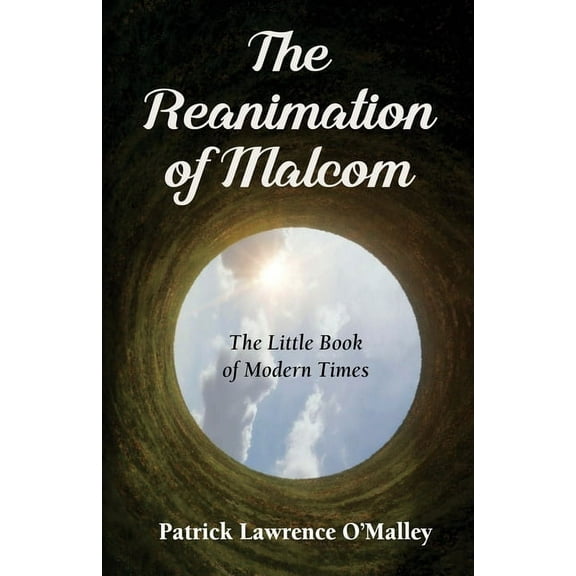 The Reanimation of Malcom: The Little Book of Modern Times, (Paperback)