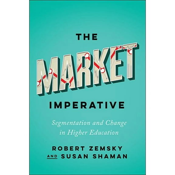 Reforming Higher Education: Innovation and the Public Good: The Market Imperative (Hardcover)
