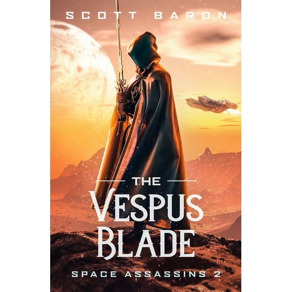 The Vespus Blade: Space Assassins 2 (Paperback) by Scott Baron