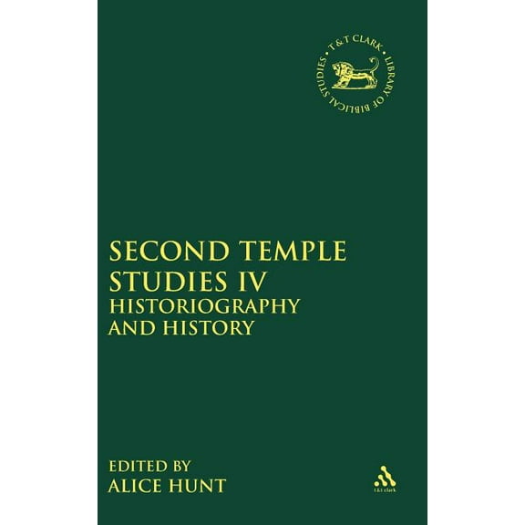 Library of Hebrew Bible/Old Testament St Second Temple Studies IV: Historiography and History, Book 550, (Hardcover)