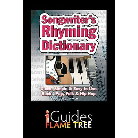 Songwriter's Rhyming Dictionary: Quick, Simple & Easy to Use. Rock, Pop, Folk & Hip Hop -