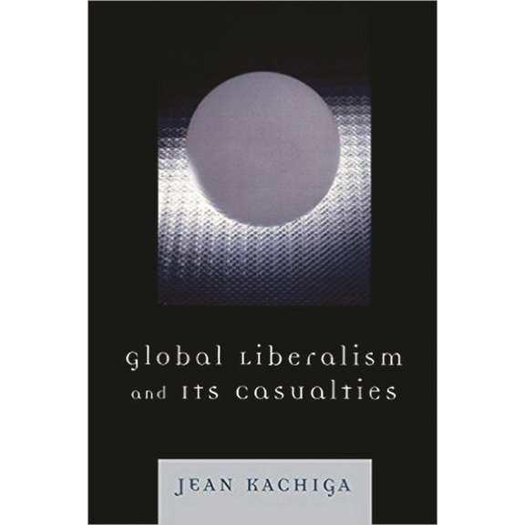 Global Liberalism and Its Casualties, (Paperback)