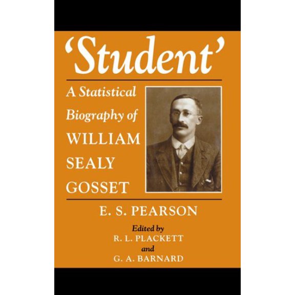Pre-Owned Student : A Statistical Biography of William Sealy Gosset