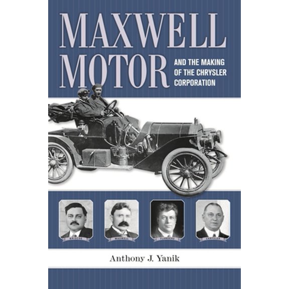 Pre-Owned Maxwell Motor and the Making of the Chrysler Corporation (Hardcover) 0814334237 9780814334232