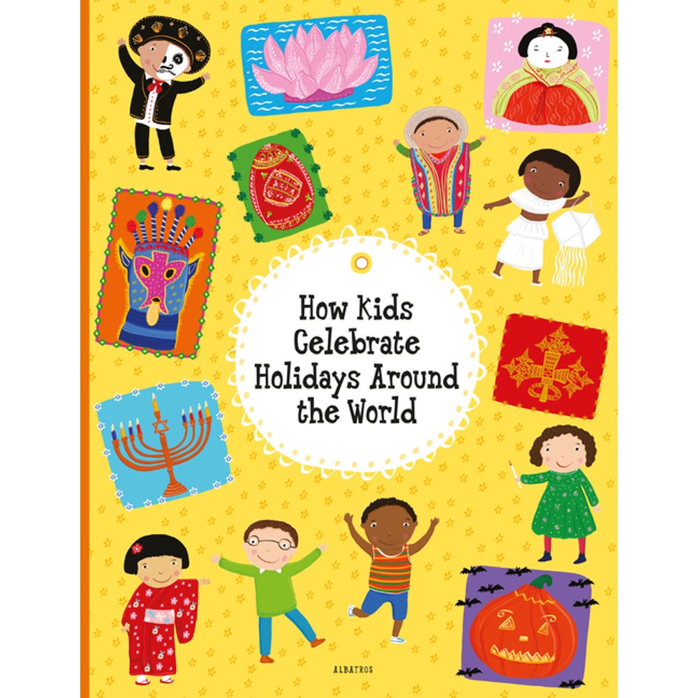 Kids Around the World How Kids Celebrate Holidays Around the World