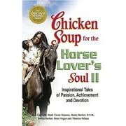 Pre-Owned Chicken Soup for the Horse Lover's Soul II: Inspirational Tales of Passion, Achievement (Paperback 9780757304026) by Jack Canfield, Mark Victor Hansen, Teresa Becker