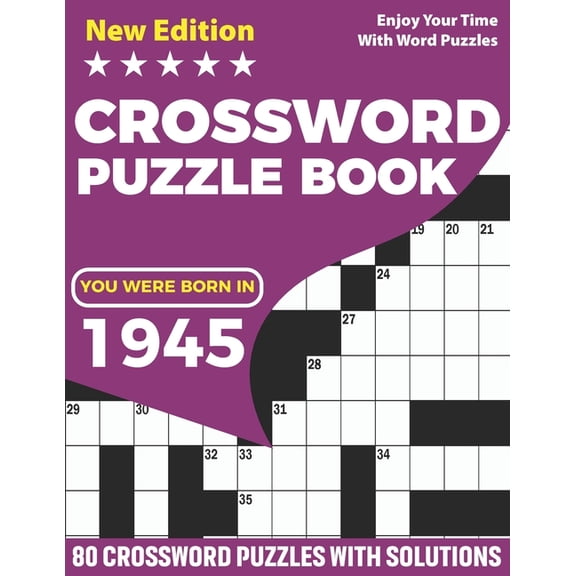 You Were Born In 1945: Crossword Puzzle Book: Adults Crossword Puzzle Game Book For Seniors Men Women In Including 80 La, (Paperback)