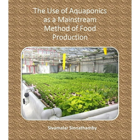 The Use of Aquaponics as a Mainstream Method of Food Production -