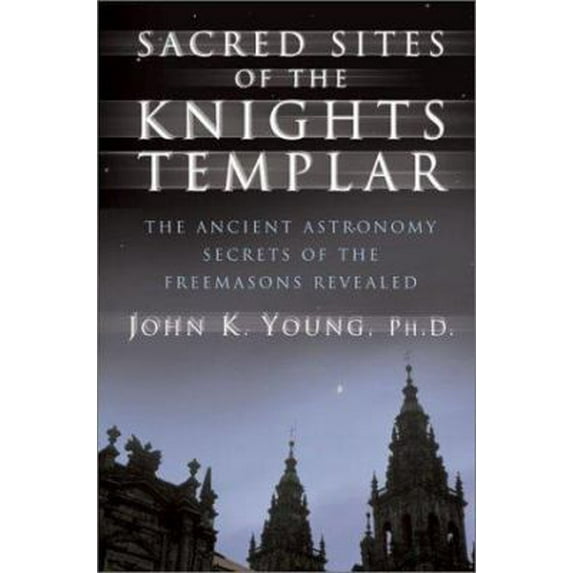 Pre-Owned Sacred Sites of the Knights Templar: Ancient Astronomer and Freemasons at Stonehenge, Rennes-Le-Chateau, and Santiago De Compostela (Hardcover) 1592330177 9781592330171