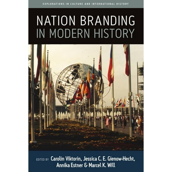Explorations in Culture and Internationa Nation Branding in Modern History, Book 9, (Paperback)