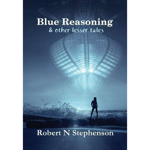 Blue Reasoning and other lesser tales, (Hardcover)